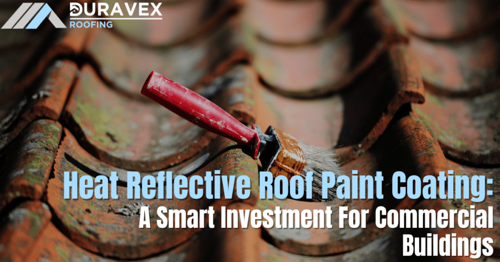 Heat Reflective Roof Paint Coating: A Smart Investment For Commercial Buildings