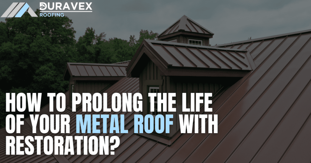 How To Prolong The Life Of Your Metal Roof With Restoration?