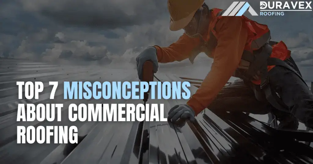 Explore the top 7 myths about commercial roofing that could mislead you. Arm yourself with facts to make informed decisions for your business.