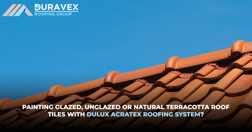 Painting Glazed, Unglazed or Natural Terracotta Roof Tiles with Dulux Acratex Roofing system?